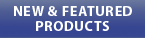 New & Featured Products
